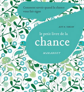 Le petit livre de la chance : comment savoir quand la chance vous fait signe