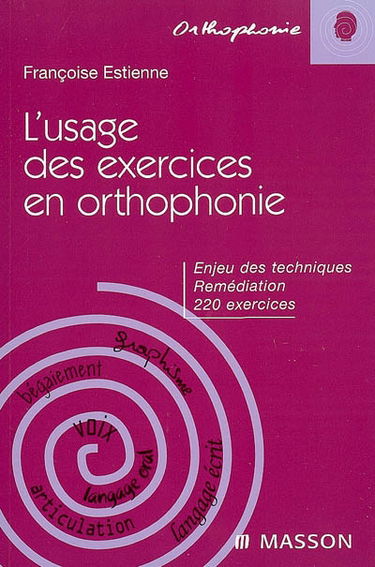 L'usage des exercices en orthophonie : enjeux des techniques, remédiation, 220 exercices