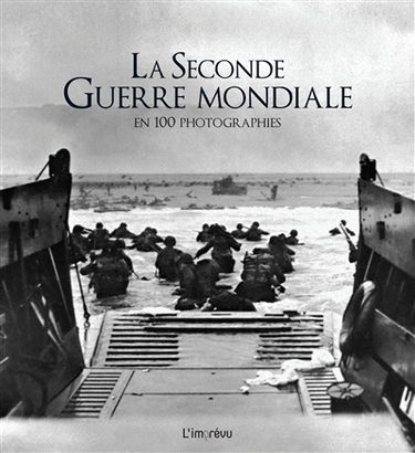 La Seconde Guerre mondiale en 100 photographies