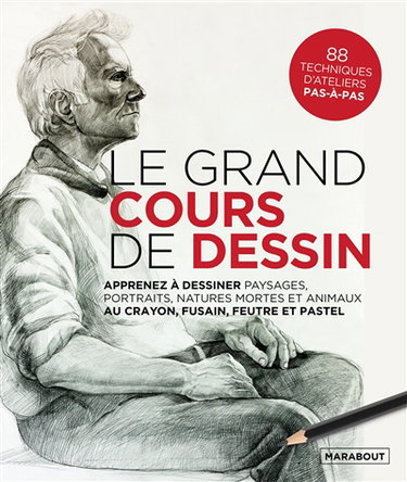 Couverture de Le grand cours de dessin : apprenez à dessiner paysages, portraits, natures mortes et animaux au crayon, fusain, feutre et pastel : 88 techniques d'ateliers pas-à-pas par Collectif