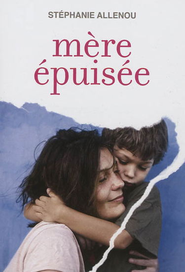 Mère épuisée : témoignage