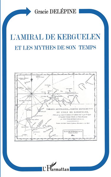 L'amiral de Kerguelen et les mythes de son temps