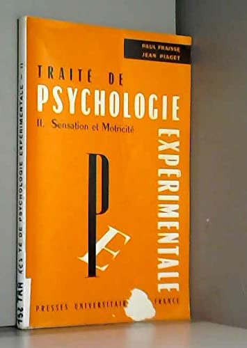 Traité de psychologie expérimentale. Vol. 2. Sensation et motricité