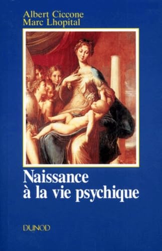 Naissance A La Vie Psychique. Modalites Du Lien Precoce A L'Objet Au Regard De La Psychanalyse