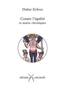 Contre l'égalité : et autres chroniques : comment la pensée française se réinvente au contact des politiques minoritaires