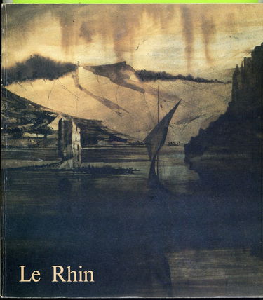 Le Rhin : Le Voyage de Victor Hugo en 1840, Catalogue Exposition, Maison de Victor Hugo, 25 mars-29 juin 1985, Ville de Paris