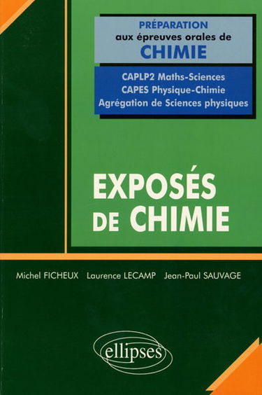 Exposés de chimie, préparation aux épreuves orales de chimie : CAPLP 2 maths-sciences, CAPES physique-chimie, agrégation de sciences physiques