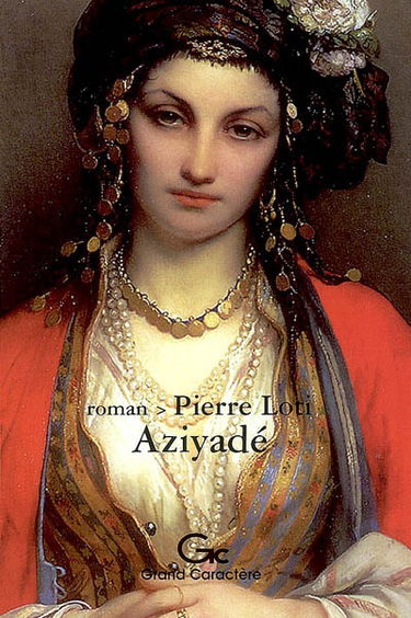 Aziyadé : extrait des notes et lettres d'un lieutenant de la marine anglaise entré au service de la Turquie le 10 mai 1876, tué dans les murs de Kars, le 27 octobre 1877