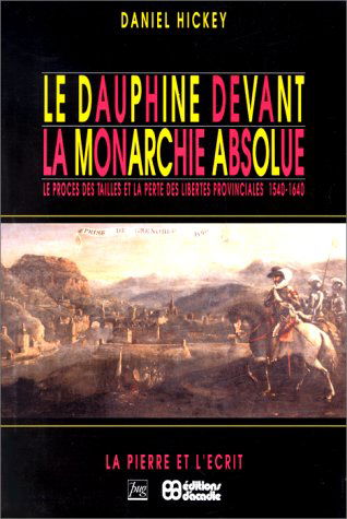 Le Dauphiné devant la monarchie absolue : le procès des tailles et la perte des libertés provinciales, 1540-1640
