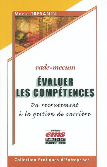 Evaluer les compétences : du recrutement à la gestion de carrière : vade-mecum