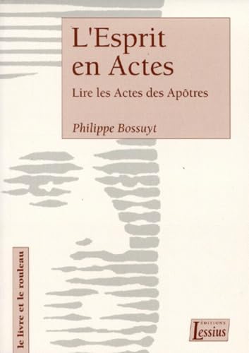 L'esprit en actes : lire les Actes des Apôtres