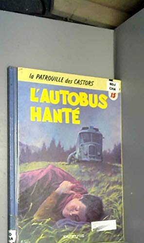 La Patrouille des castors. Vol. 15. L'Autobus hanté