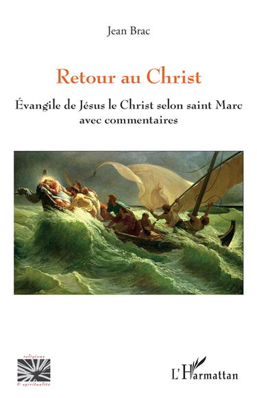Retour au Christ : Evangile de Jésus le Christ selon saint Marc avec commentaires