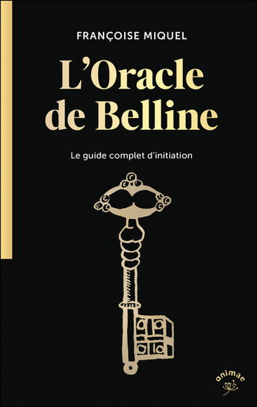 L'oracle de Belline : le guide complet d'initiation