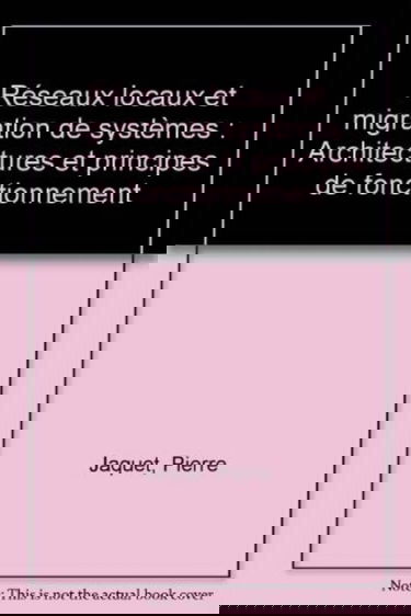 Réseaux locaux et migrations de systèmes : architectures et principes de fonctionnement