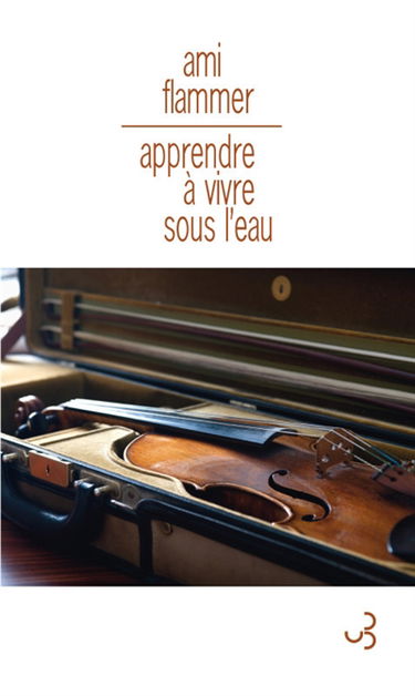 Apprendre à vivre sous l'eau : mémoires de violon