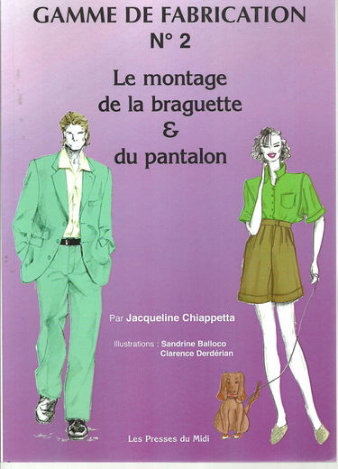 Gamme de fabrication. Vol. 2. Le montage de la braguette et du pantalon