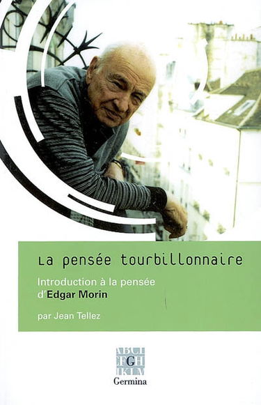 La pensée tourbillonnaire : introduction à la pensée d'Edgar Morin et entretien avec Edgar Morin