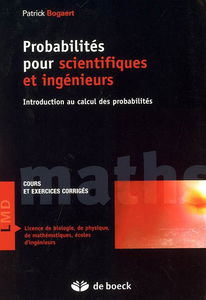 Probabilités pour scientifiques et ingénieurs : introduction au calcul des probabilités : cours et exercices corrigés, licence de biologie, de physique, de mathématiques, écoles d'ingénieurs