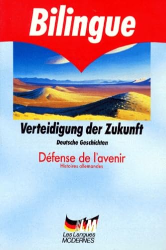 Défense de l'avenir : histoires allemandes. Verteidigung der Zukunft : deutsche Geschichten