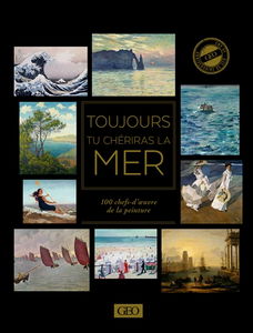 Toujours tu chériras la mer : 100 chefs-d'oeuvre de la peinture