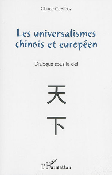 Les universalismes chinois et européen : dialogue sous le ciel