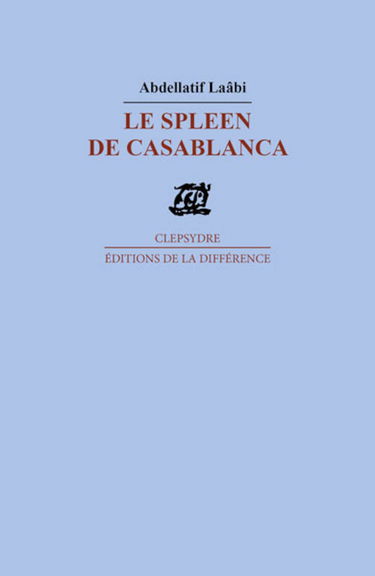 Le spleen de Casablanca : Poèmes