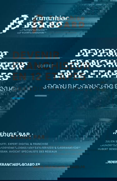 Grandir sans grossir: Devenir franchiseur en 12 étapes