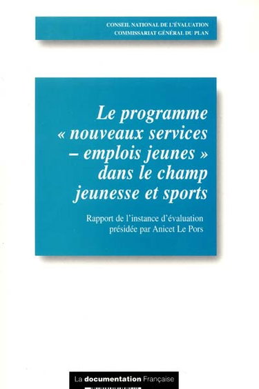 Couverture de Le programme nouveaux services-emplois jeunes dans le champ jeunesse et sports : rapport de l'instance d'évaluation présidée par Anicet Le Pors
