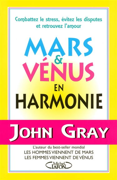 Mars et Vénus en harmonie : combattez le stress, évitez les disputes et retrouvez l'amour