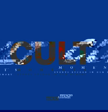 Cult Moments: Events Etched in Our Memory