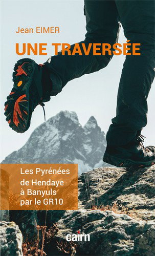 Couverture de Une traversée : les Pyrénées de Hendaye à Banyuls par le GR10