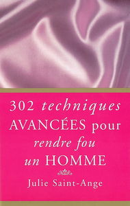 302 techniques avancées pour rendre fou un homme