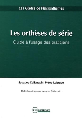 Les orthèses de série : guide à l'usage des praticiens