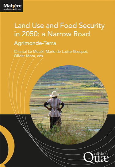 Couverture de Land use and food security in 2050 : a narrow road : Agrimonde-Terra