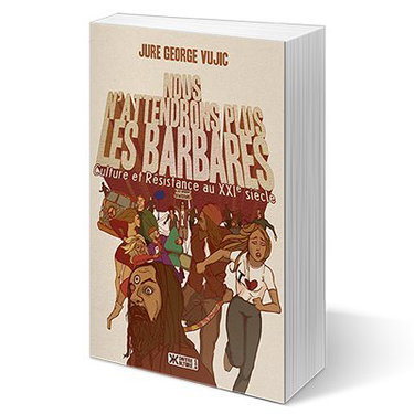 Couverture de Nous n'attendrons plus les barbares - Culture et résistance au XXIe siècle