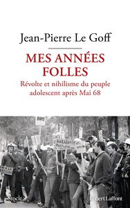 Mes années folles : révolte et nihilisme du peuple adolescent après mai 68