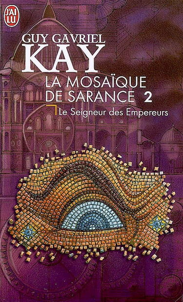 La mosaïque de Sarance. Vol. 2. Le seigneur des Empereurs
