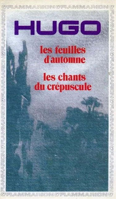 Les Feuilles d'automne. Les Chants du crépuscule