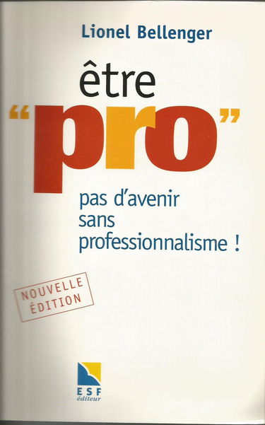 Etre "pro" : pas d'avenir sans professionnalisme ! Nouvelle édition