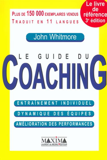 Le guide du coaching : entraînement individuel, dynamique des équipes, amélioration des performances