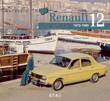 La Renault 12 de mon père : 1970-1980
