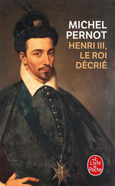 Henri III : le roi décrié