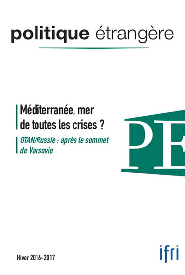 Politique étrangère, n° 4 (2016). Méditerranée, mer de toutes les crises ?