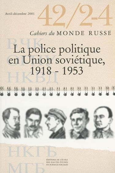 Cahiers du monde russe, n° 42-2-4. La police politique en Union soviétique, 1918-1953