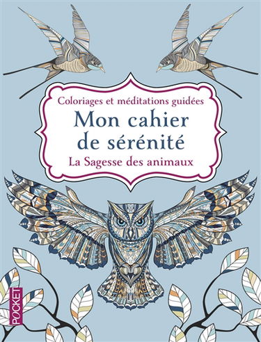 Mon cahier de sérénité : la sagesse des animaux : coloriages et méditations guidées