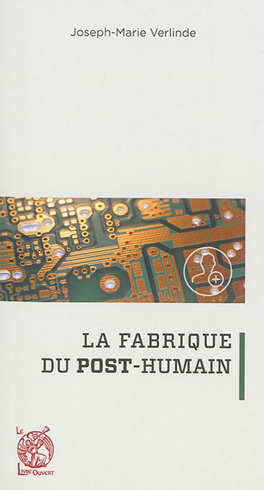La fabrique du post-humain