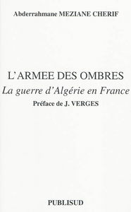 L'armée des ombres : la guerre d'Algérie en France