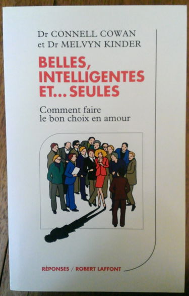 Belles, intelligentes et seules : comment faire le bon choix en amour