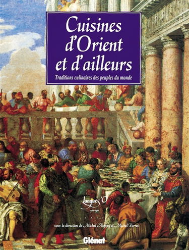 Cuisines d'Orient et d'ailleurs : traditions culinaires des peuples du monde